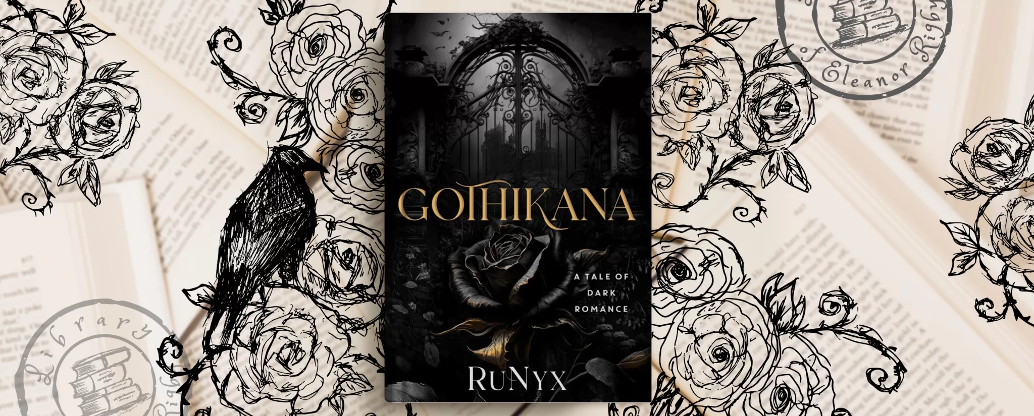 A Cover photo for a - Gothikana by RuNyx for a YA book blog, surrounded with custom hand-drawn images of roses and a dark raven around the book